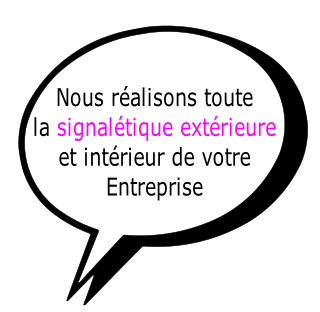 Nous réalisons toute
la signalétique extérieure
et intérieur de votre
Entreprise 

